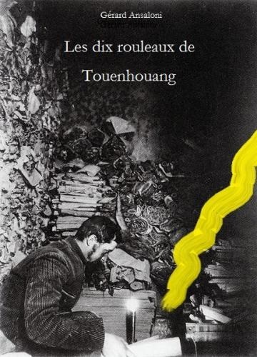 Les dix rouleaux de Touenhouang Les dix rouleaux de Touenhouang